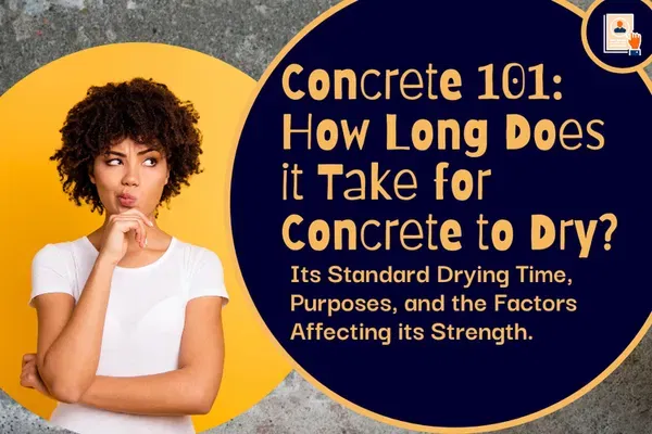 Concrete 101: How Long Does it Take for Concrete to Dry? (Expert Guide)