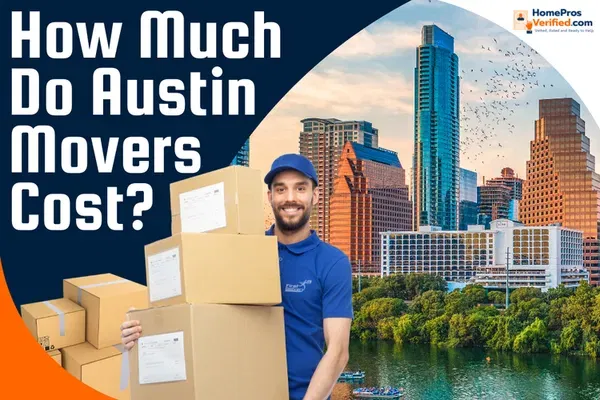 How Much Do Movers Cost In Austin: An Easy Guide For A Stress-free And Practical Move